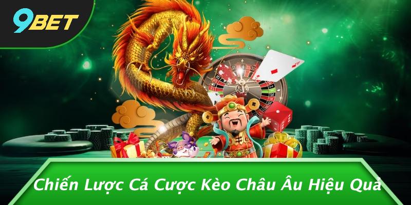 Kèo Châu Âu Là Gì: Khám Phá Các Chiến Lược Cá Cược Thắng Lợi Tại 9BET 2 Chiến Lược Cá Cược Kèo Châu Âu Hiệu Quả