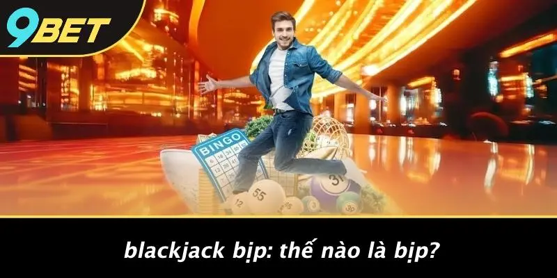 Blackjack Bịp: Thế Nào Là Bịp?