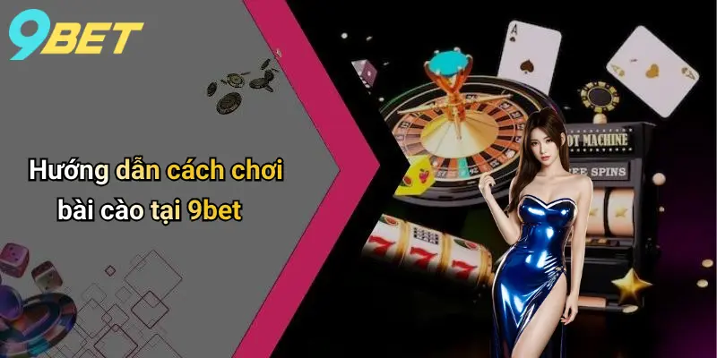 Hướng dẫn cách chơi bài cào tại 9bet
